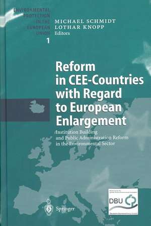 Reform in CEE-Countries with Regard to European Enlargement: Institution Building and Public Administration Reform in the Environmental Sector de Michael Schmidt