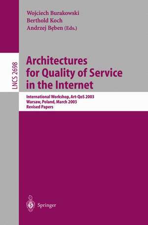 Architectures for Quality of Service in the Internet: International Workshop, Art-QoS 2003, Warsaw, Poland, March 24-25, 2003, Revised Papers de Wojciech Burakowski