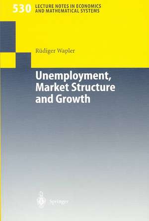 Unemployment, Market Structure and Growth de Rüdiger Wapler