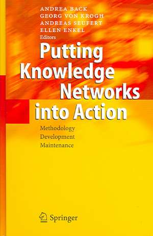 Putting Knowledge Networks into Action: Methodology, Development, Maintenance de Andrea Back