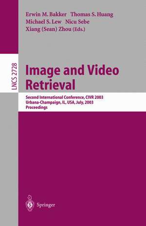 Image and Video Retrieval: Second International Conference, CIVR 2003, Urbana-Champaign, IL, USA, July 24-25, 2003, Proceedings de Erwin M. Bakker