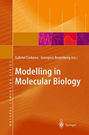 Modelling in Molecular Biology de Gabriel Ciobanu