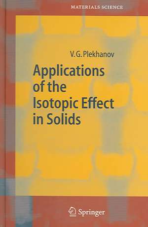 Applications of the Isotopic Effect in Solids de Vladimir G. Plekhanov