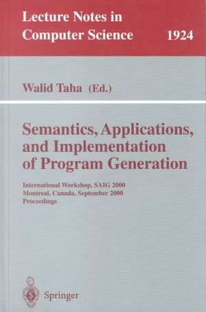 Semantics, Applications, and Implementation of Program Generation: International Workshop, SAIG 2000 Montreal, Canada, September 20, 2000 Proceedings de Walid Taha