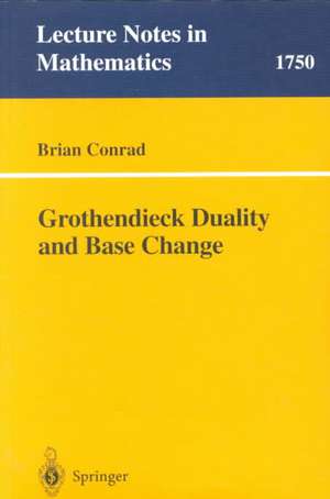 Grothendieck Duality and Base Change de Brian Conrad