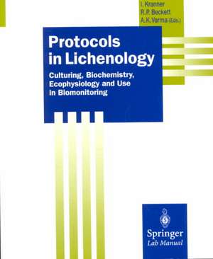 Protocols in Lichenology: Culturing, Biochemistry, Ecophysiology and Use in Biomonitoring de Ilse Kranner