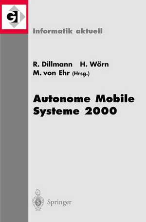 Autonome Mobile Systeme 2000: 16. Fachgespräch Karlsruhe, 20./21. November 2000 de Rüdiger Dillmann