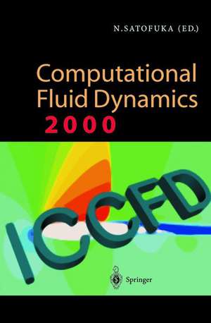 Computational Fluid Dynamics 2000: Proceedings of the First International Conference on Computational Fluid Dynamics, ICCFD, Kyoto, Japan, 10–14 July 2000 de Nobuyuki Satofuka