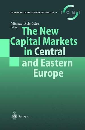 The New Capital Markets in Central and Eastern Europe de Michael Schröder