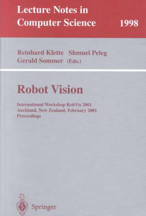 Robot Vision: International Workshop RobVis 2001 Auckland, New Zealand, February 16-18, 2001 Proceedings de Reinhard Klette