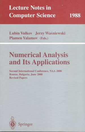 Numerical Analysis and Its Applications: Second International Conference, NAA 2000 Rousse, Bulgaria, June 11-15, 2000. Revised Papers de Lubin Vulkov