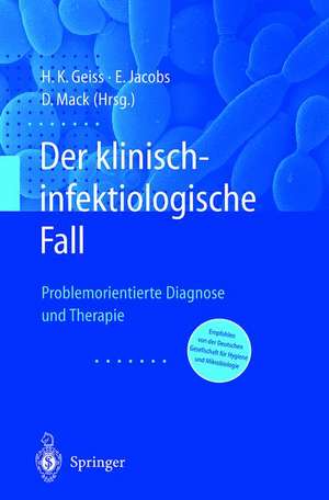 Der Klinisch-infektiologische Fall: Problemorientierte Diagnose und Therapie de Heinrich K. Geiss