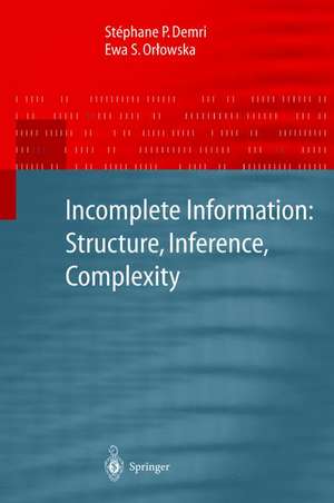 Incomplete Information: Structure, Inference, Complexity de Stephane P. Demri