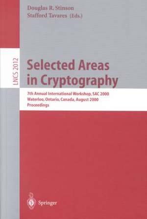 Selected Areas in Cryptography: 7th Annual International Workshop, SAC 2000, Waterloo, Ontario, Canada, August 14-15, 2000. Proceedings de Douglas R. Stinson