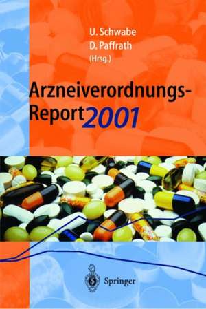 Arzneiverordnungs-Report 2001: Aktuelle Daten, Kosten, Trends und Kommentare de Ulrich Schwabe