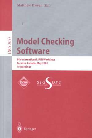 Model Checking Software: 8th International SPIN Workshop, Toronto, Canada, May 19-20, 2001 Proceedings de Matthew Dwyer