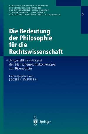 Die Bedeutung der Philosophie für die Rechtswissenschaft: dargestellt am Beispiel der Menschenrechtskonvention zur Biomedizin de Jochen Taupitz