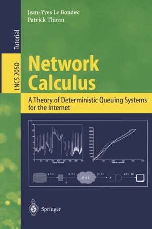 Network Calculus: A Theory of Deterministic Queuing Systems for the Internet de Jean-Yves Le Boudec