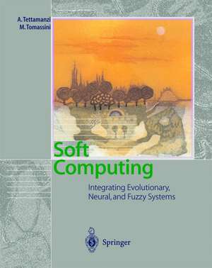 Soft Computing: Integrating Evolutionary, Neural, and Fuzzy Systems de Andrea Tettamanzi