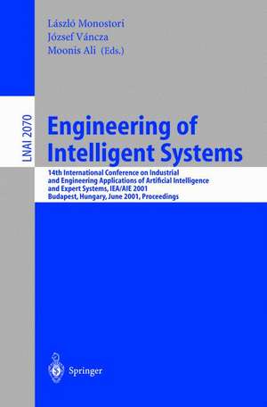 Engineering of Intelligent Systems: 14th International Conference on Industrial and Engineering Applications of Artificial Intelligence and Expert Systems, IEA/AIE 2001 Budapest, Hungary, June 4-7, 2001 Proceedings de Laszlo Monostori