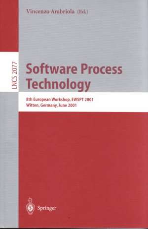 Software Process Technology: 8th European Workshop, EWSPT 2001 Witten, Germany, June 19-21, 2001 Proceedings de Vincenzo Ambriola