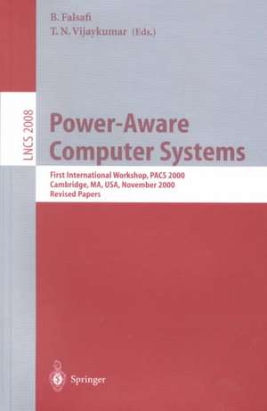 Power-Aware Computer Systems: First International Workshop, PACS 2000 Cambridge, MA, USA, November 12, 2000 Revised Papers de B. Falsafi