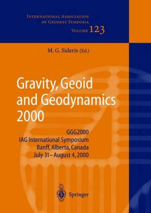 Gravity, Geoid and Geodynamics 2000: GGG2000 IAG International Symposium Banff, Alberta, Canada July 31 – August 4, 2000 de Michael G. Sideris