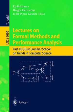 Lectures on Formal Methods and Performance Analysis: First EEF/Euro Summer School on Trends in Computer Science Berg en Dal, The Netherlands, July 3-7, 2000. Revised Lectures de Ed Brinksma