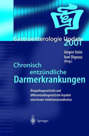 Chronisch entzündliche Darmerkrankungen: Ätiopathogenetische und differentialdiagnostische Aspekte intestinaler Infektionskrankheiten de Jürgen Stein