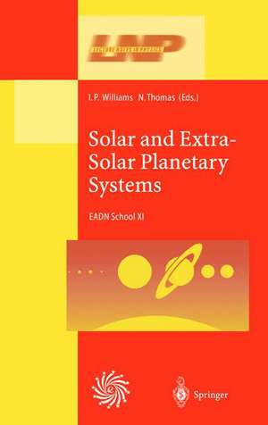 Solar and Extra-Solar Planetary Systems: Lectures Held at the Astrophysics School XI Organized by the European Astrophysics Doctoral Network (EADN) in The Burren, Ballyvaughn, Ireland, 7–18 September 1998 de I.P. Williams