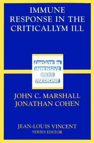 Immune Response in the Critically Ill de John C. Marshall