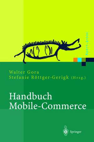 Handbuch Mobile-Commerce: Technische Grundlagen, Marktchancen und Einsatzmöglichkeiten de Walter Gora