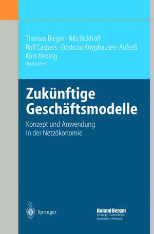 Zukünftige Geschäftsmodelle: Konzept und Anwendung in der Netzökonomie de Thomas Bieger