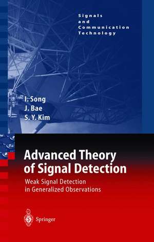 Advanced Theory of Signal Detection: Weak Signal Detection in Generalized Observations de Iickho Song