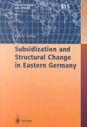 Subsidization and Structural Change in Eastern Germany de Katja Gerling