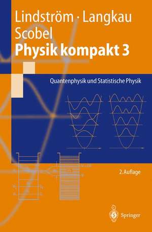 Physik kompakt 3: Quantenphysik und Statistische Physik de Gunnar Lindström