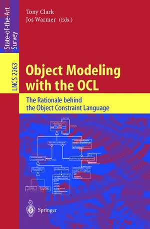 Object Modeling with the OCL: The Rationale behind the Object Constraint Language de Tony Clark