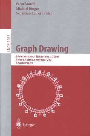 Graph Drawing: 9th International Symposium, GD 2001 Vienna, Austria, September 23-26, 2001, Revised Papers de Petra Mutzel