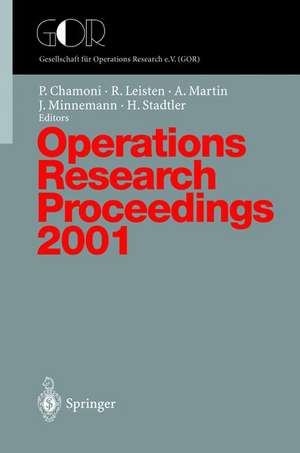 Operations Research Proceedings 2001: Selected Papers of the International Conference on Operations Research (OR 2001), Duisburg, September 3–5, 2001 de Peter Chamoni