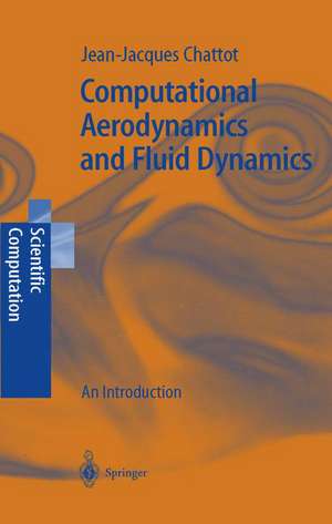 Computational Aerodynamics and Fluid Dynamics: An Introduction de Jean-Jacques Chattot