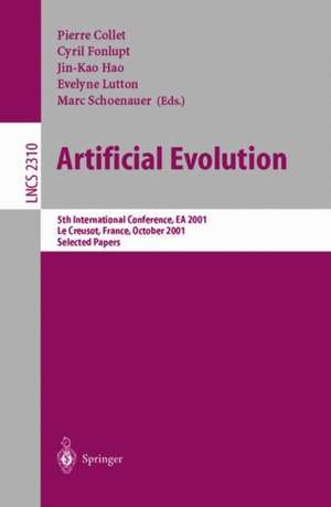 Artificial Evolution: 5th International Conference, Evolution Artificielle, EA 2001, Le Creusot, France, October 29-31, 2001. Selected Papers de Pierre Collet