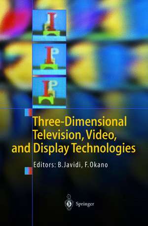 Three-Dimensional Television, Video, and Display Technologies de Bahram Javidi