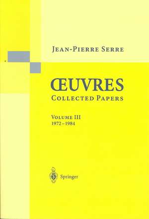 Oeuvres - Collected Papers III: 1972 - 1984 de Jean-Pierre Serre