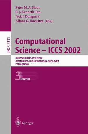 Computational Science — ICCS 2002: International Conference Amsterdam, The Netherlands, April 21–24, 2002 Proceedings, Part III de Peter M.A. Sloot