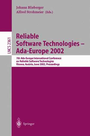 Reliable Software Technologies - Ada-Europe 2002: 7th Ada-Europe International Conference on Reliable Software Technologies, Vienna, Austria, June 17-21, 2002, Proceedings de Johann Blieberger