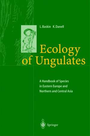 Ecology of Ungulates: A Handbook of Species in Eastern Europe and Northern and Central Asia de Leonid Baskin