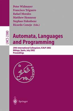 Automata, Languages and Programming: 29th International Colloquium, ICALP 2002, Malaga, Spain, July 8-13, 2002. Proceedings de Peter Widmayer