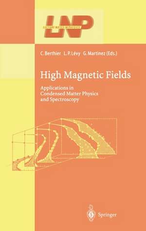 High Magnetic Fields: Applications in Condensed Matter Physics and Spectroscopy de Claude Berthier