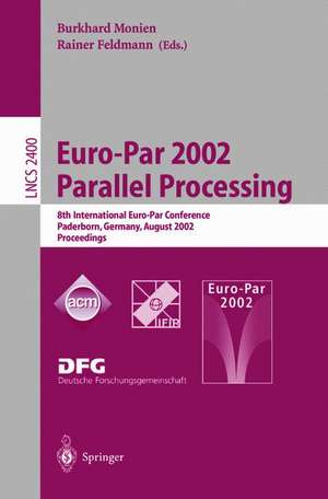 Euro-Par 2002. Parallel Processing: 8th International Euro-Par Conference Paderborn, Germany, August 27-30, 2002 Proceedings de Burkhard Monien