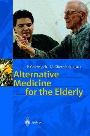 Alternative Medicine for the Elderly de P. Cherniack